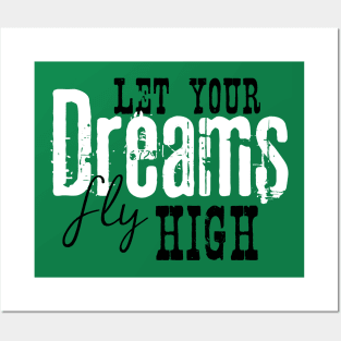 Let your dreams fly high Posters and Art